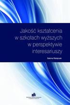 Jakość kształcenia w szkołach wyższych w perspektywie interesariuszy