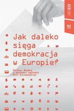 Okładka - Jak daleko sięga demokracja w Europie - Basil Kerski, Arkadiusz Szczepański