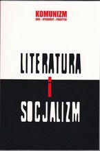 Okładka - Literatura i socjalizm - Katarzyna Chmielewska, Grzegorz Wołowiec, Dorota Krawczyńska