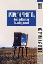 Okładka - Naznaczeni popkulturą - Bogusław Dziadzia