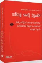 Okładka - Odkryj swój Żywioł. Jak odkryć swoje talenty, odnaleźć pasję i zmienić swoje życie - Lou Aronica, Ken Robinson