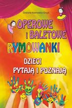 Okładka - Operowe i baletowe rymowanki. Dzieci pytają i poznają - Grażyna Adamowicz-Grzyb