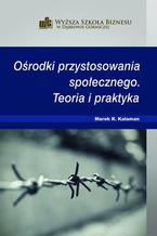 Ośrodki przystosowania społecznego. Teoria i praktyka