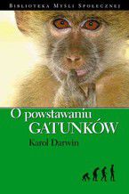 Okładka - O powstawaniu gatunków drogą doboru naturalnego,czyli o utrzymywaniu siędoskonalszych ras w walce o byt - Karol Darwin