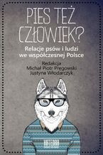 Okładka - Pies też człowiek? - Justyna Włodarczyk, Michał Piotr Pręgowski