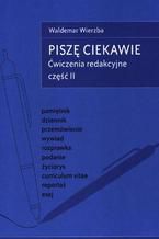 Okładka - Piszę ciekawie Ćwiczenia redakcyjne cz.II - Waldemar Wierzba