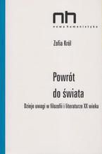 Powrót do świata. Dzieje uwagi w filozofii i literaturze XX wieku