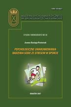 Okładka - Psychologiczne uwarunkowania radzenia sobie ze stresem w sporcie - Joanna Basiaga-Pasternak
