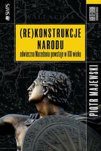 Okładka - (Re)konstrukcje narodu - Piotr Majewski