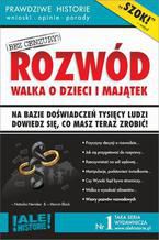 Okładka - Rozwód. Walka o dzieci i majątek. Prawdziwe historie, wnioski, opinie, porady - Marcin Black, Natasha Newidea