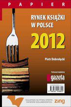 Okładka - Rynek książki w Polsce 2012. Papier - Piotr Dobrołęcki