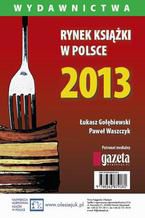 Okadka ksiki Rynek ksiki w Polsce 2013. Wydawnictwa