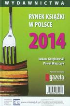 Okładka - Rynek książki w Polsce 2014 Wydawnictwa - Paweł Waszczyk, Łukasz Gołebiewski