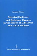 Selected Medieval and Religious Themes in the Works of C.S. Lewis and J.R.R. Tolkien