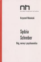 Okadka ksiki Sdzia Schreber. Bg, nerwy i psychoanaliza