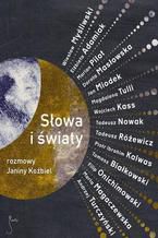 Słowa i światy. Rozmowy Janiny Koźbiel