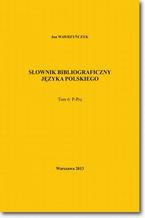 Sownik bibliograficzny jzyka polskiego Tom 6 (P-Pr)