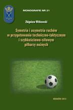 Symetria i asymetria  ruchów w przygotowaniu techniczno-taktycznym i szybkościowo-siłowym piłkarzy nożnych