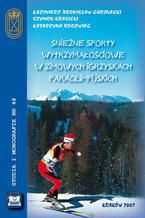 Okładka - Śnieżne sporty wytrzymałościowe w zimowych igrzyskach paraolimpijskich - Kazimierz Chojnacki, Szymon Krasicki, Katarzyna Rogowiec