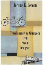 Okładka - Trzech panów w Niemczech (tym razem bez psa) - Jerome K. Jerome