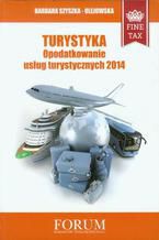 Okładka - Turystyka Opodatkowanie usług turystycznych 2014 - Barbara Szyszka-Olejowska