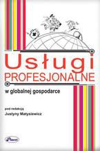 Okładka - Usługi profesjonalne w globalnej gospodarce - Justyna Matysiewicz