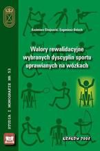 Okadka ksiki Walory rewalidacyjne wybranych dyscyplin sportu uprawianych na wzkach