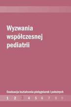 Wyzwania współczesnej pediatrii. Ewaluacja kształcenia pielęgniarek i położnych cz. 3