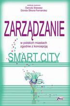 Okładka - Zarządzanie w polskich miastach zgodnie z koncepcją smart city - Danuta Stawasz, Dorota Sikora-Fernandez