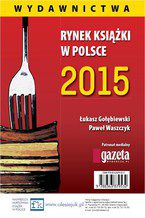 Okładka - Rynek książki w Polsce 2015 Wydawnictwa - Łukasz Gołebiewski, Paweł Waszczyk