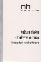 Okładka - Kultura afektu. Humanistyka po zwrocie afektywnym - Ryszard Nycz, Agnieszka Dauksza, Anna Łebkowska