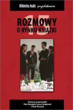 Okładka - Rozmowy o rynku książki 15 - Piotr Dobrołęcki, Janusz Gołębiewski, Paweł Waszczyk
