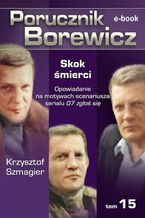 Okładka - Porucznik Borewicz. Skok śmierci. TOM 15 - Krzysztof Szmagier