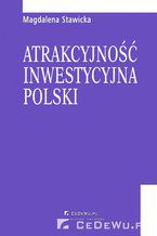 Okładka - Rozdział 6. Kierunki działań samorządów lokalnych sprzyjające podnoszeniu atrakcyjności inwestycyjnej Polski dla inwestorów zagranicznych - Magdalena Stawicka