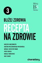 Okładka - Bliżej zdrowia: recepta na zdrowie - Opracowanie zbiorowe