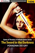 Game of Thrones - The Sword in the Darkness - poradnik do gry