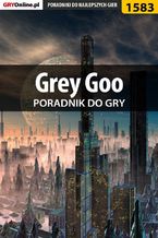 Okładka - Grey Goo - poradnik do gry - Łukasz "Salantor" Pilarski