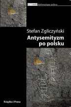 Okładka - Antysemityzm po polsku - Stefan Zgliczyński