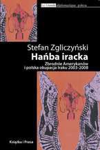 Okładka - Hańba iracka - Stefan Zgliczyński