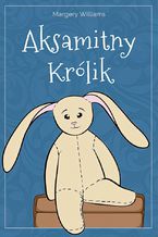 Okładka - Aksamitny Królik - Margery Williams