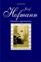 Okładka - Józef Hofmann - geniusz zapomniany - Jan Żdżarski