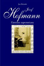Okadka ksiki Jzef Hofmann - geniusz zapomniany