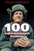Okadka ksiki 100 najbiedniejszych Polakw