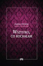 Okładka - Dziennik z lat 1914-1919. Wszystko, co kochałam - Opracowanie zbiorowe