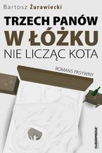 Okładka - Trzech panów w łóżku, nie licząc kota. Romans pasywny - Bartosz Żurawiecki