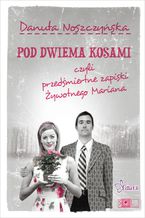 Pod dwiema kosami czyli przedśmiertne zapiski Żywotnego Mariana