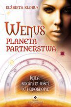 Okładka - Wenus - planeta partnerstwa. Rola bogini miłości w horoskopie - Elżbieta Kłobus