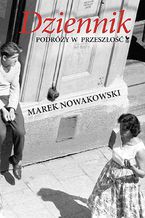 Okładka - Dziennik podróży w przeszłość - Marek Nowakowski