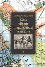 Okadka ksiki ycie uliczne w niegdysiejszej Warszawie
