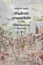 Mądrość prawieków. O czym przypominają nam pradawni